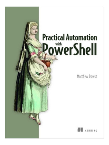 Practical Automation With Powershell - Matthew Dowst. Eb05