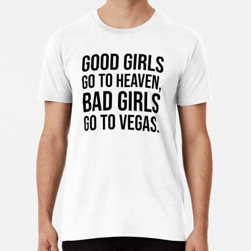 Remera Las Vegas - Good Girls Go To Heaven - Bad Girls Go To