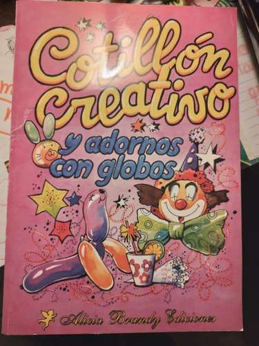 Cotillón Creativo Y Adornos Con Globos. Libro, Casi Sin Uso.
