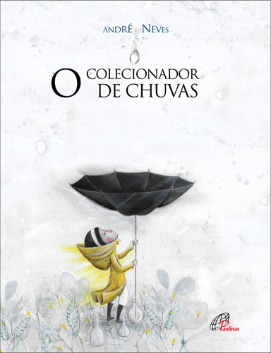 O colecionador de chuvas, de Neves, André. Editora Pia Sociedade Filhas de São Paulo, capa mole em português, 2019