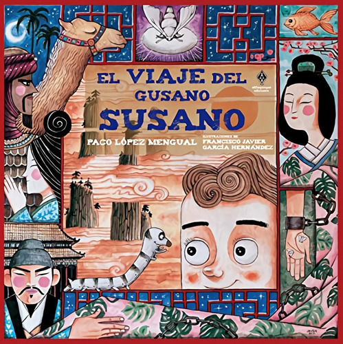 Libro: El Viaje Del Gusano Susano. Lopez Mengual, Paco. Alfa