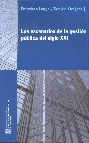 Escenarios De La Gestion Publica Siglo Xxi, De Longo,f.. Editorial Generalitat De Catalunya, Tapa Blanda En Español