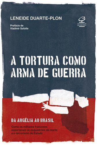 A tortura como arma de guerra, de Duarte-Plon, Leneide. Editora José Olympio Ltda., capa mole em português, 2016