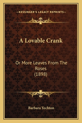 Libro A Lovable Crank: Or More Leaves From The Roses (189...