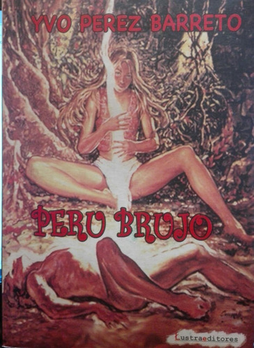 Peru Brujo - Yvo Perez Barreto - Lustraeditores Usado 