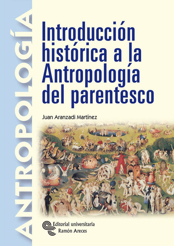 Introducciãâ³n Histãâ³rica A La Antropologãâa Del Parentesco, De Aranzadi Martínez, Juan Ramón. Editorial Universitaria Ramón Areces, Tapa Blanda En Español