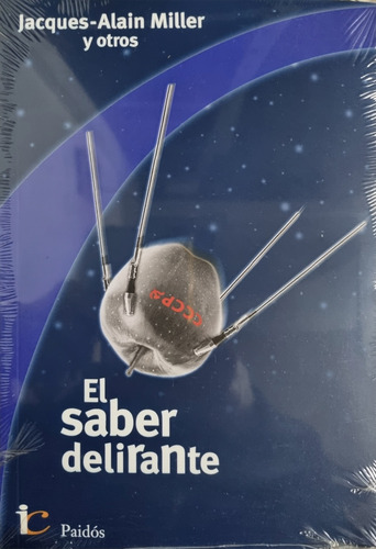 El Saber Delirante - Jacques Alain Miller Y Otros