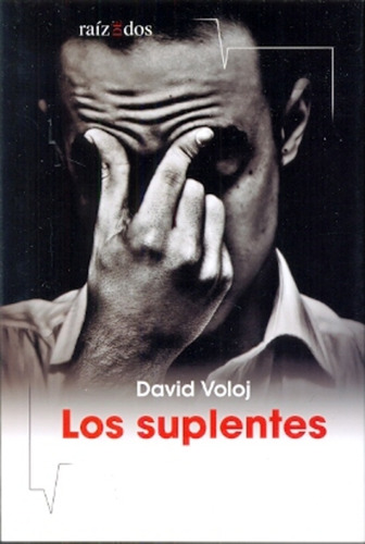 Los Suplentes, De Voloj, David. Serie N/a, Vol. Volumen Unico. Editorial Raíz De Dos, Edición 1 En Español, 2014