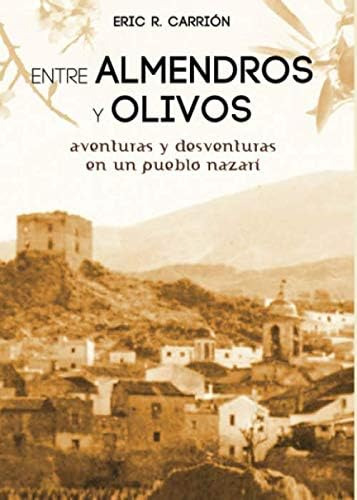 Libro: Entre Almendros Y Olivos: Aventuras Y Desventuras En 