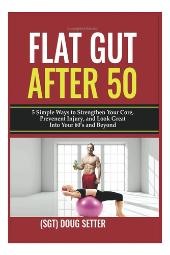 Libro: Flat Gut After 50: 5 Simple Ways To Strengthen Your C