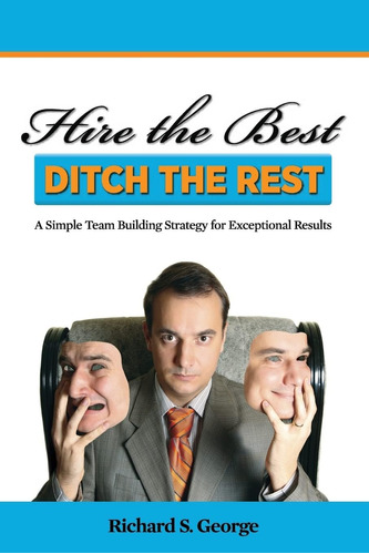 Libro: Hire The Best Ditch The Rest: A Simple Team Building