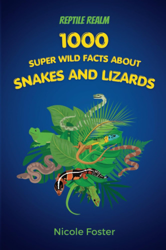 Libro: Reptile Realm: 1000 Super Wild Facts About Snakes And