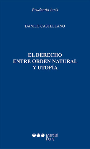 Derecho Entre Orden Natural Y Utopía, El