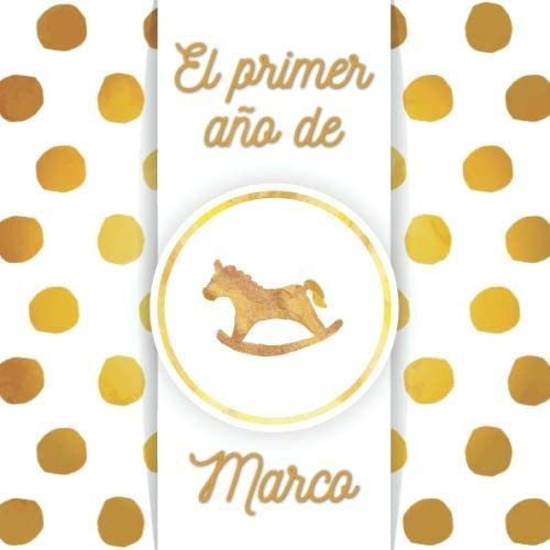 Libro: El Primer Año De Marco: El Álbum De Mi Bebé (spanish