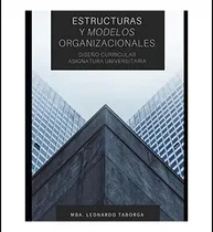 Comprar Libro: Estructuras Y Modelos Organizacionales: Diseño Para