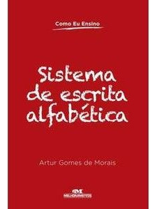 Livro Sistema De Escrita Alfabética - Artur Gomes De Morais [2012]