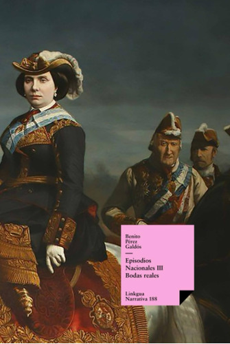 Episodios Nacionales Iii: Bodas Reales: 188 (narrativa)