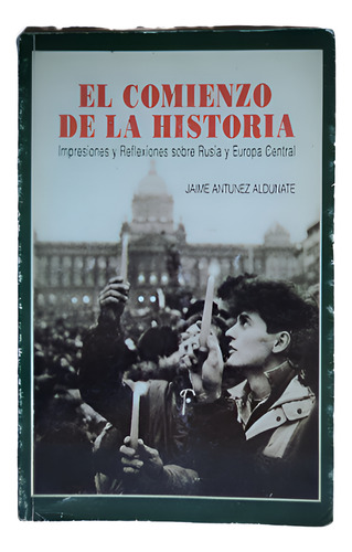El Comienzo De La Historia - Jaime Antúnez Aldunate, 1992 (Usado)