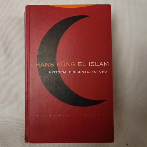 El Islam Historia Presente Futuro Hans Kung Trotta