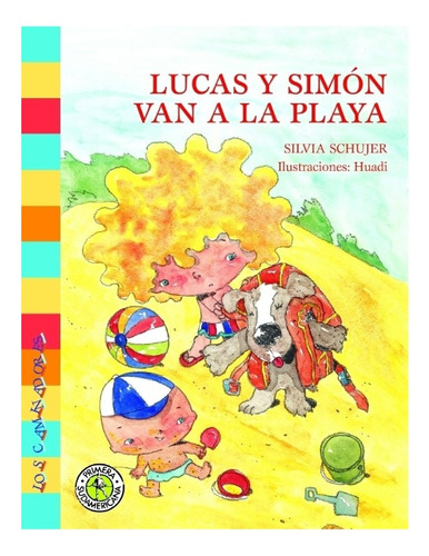 LUCAS Y SIMON VAN A LA PLAYA, de Silvia Schujer., vol. 1. Editorial Sudamericana, tapa blanda, edición 1 en español, 2006