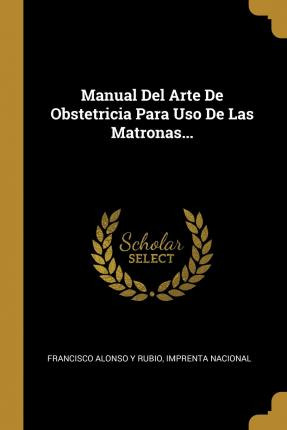 Libro Manual Del Arte De Obstetricia Para Uso De Las Matr...