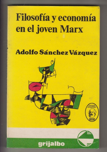 Adolfo Sanchez Vazquez Filosofia Y Economia En El Joven Marx