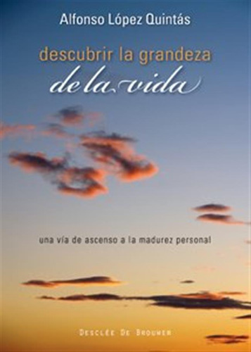 Descubrir La Grandeza De La Vida: Una Via De Ascenso A La Ma