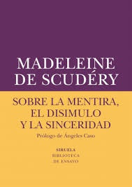 Sobre La Mentira, El Disimulo Y La Sinceridad - De Scudéry, 