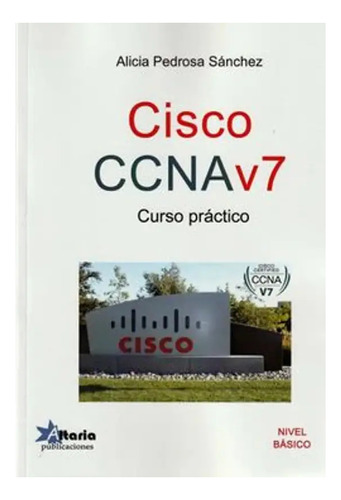 Cisco Ccnav7 Curso Practico / Alicia Pedrosa Sanchez