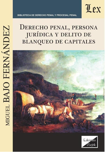 DERECHO PENAL,PERSONA JURÍDICA Y DELITO DE BLANQUEO, de MIGUEL BAJO FERNÁNDEZ. Editorial EDICIONES OLEJNIK, tapa blanda en español