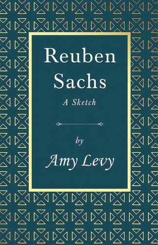 Reuben Sachs - A Sketch: With A Biography By Richard Garnett, De Levy, Amy. Editorial Read Books, Tapa Blanda En Inglés