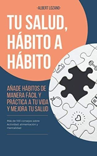 Libro: Tu Salud, Hábito A Hábito: Añade Hábitos De Manera Fá