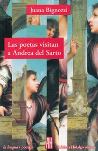 Poetas Visitan A Andrea Del Sarto,los - Juana Bignozzi