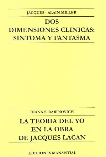Dos Dimensiones Clinicas: Sintoma Y Fantasma / La Teoria Del