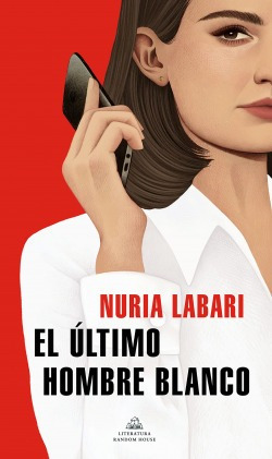 El Ultimo Hombre Blanco Labari, Nuria Random House