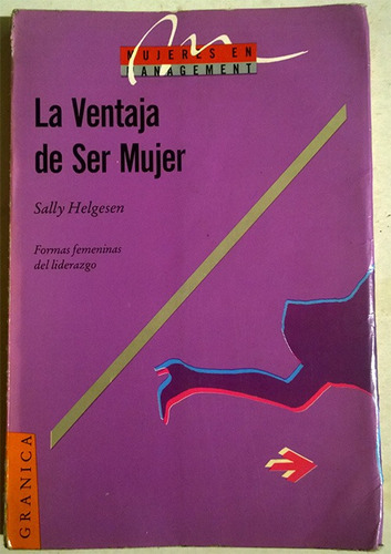 Sally Helgesen : La Ventaja De Ser Mujer - Libro Management