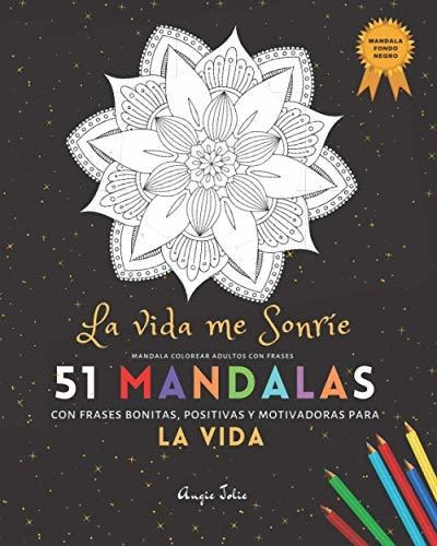 Libro : Mandala Colorear Adultos Con Frases 51 Mandalas...