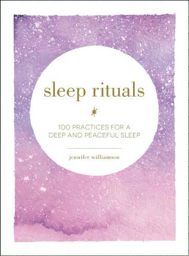 Sleep Rituals : 100 Practices For A Deep And Peaceful Sleep, De Jennifer Williamson. Editorial Adams Media Corporation, Tapa Dura En Inglés