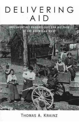 Libro Delivering Aid : Implementing Progressive Era Welfa...