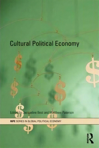 Cultural Political Economy, De Jacqueline Best. Editorial Taylor Francis Ltd, Tapa Blanda En Inglés