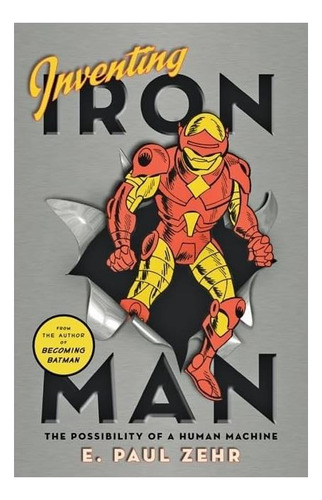 Libro: Inventar A Iron Man: La Posibilidad De Un Ser Humano