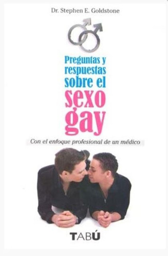 Sexo Gay Preguntas Y Respuestas Sobre El