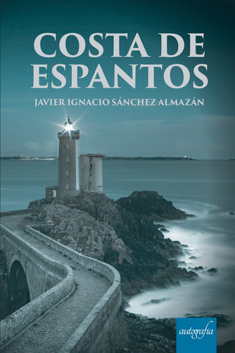 Costa De Espantos, De Sánchez Almazán , Äøäøjavier Ignacio.., Vol. 1.0. Editorial Autografía, Tapa Blanda, Edición 1.0 En Español, 2017