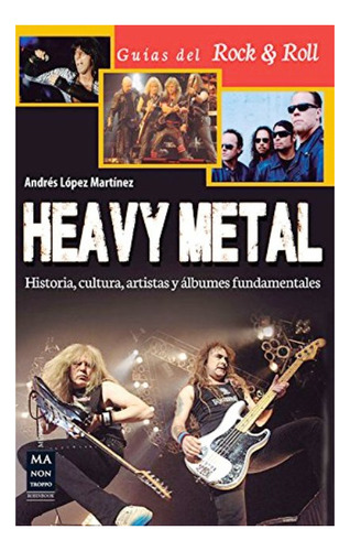 Heavy Metal .historia , Cultura , Artistas Y Albumes Fundame