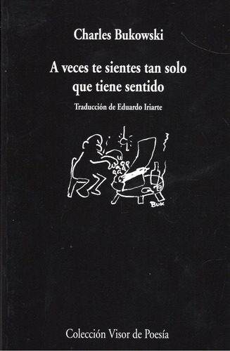 A Veces Te Sientes Tan Solo Que Tiene Sentido, De Charles Bukowski. Editorial Visor De Poesía, Tapa Blanda, Edición 1 En Español, 2024