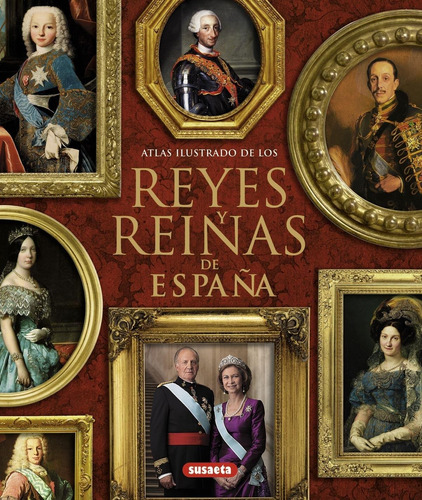 Libro Atlas Ilustrado De Los Reyes Y Reinas De Espana