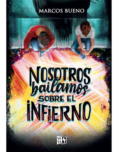 Nosotros Bailamos Sobre El Infierno - Marcos Bueno