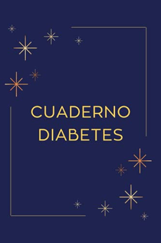 Cuaderno Diabetes: Libro De Registro Del Nivel De Azucar En