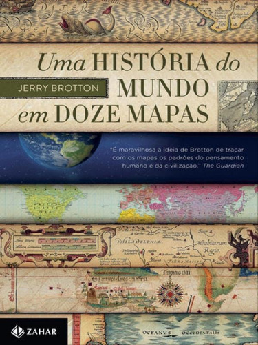 Uma história do mundo em doze mapas, de Brotton, Jerry. Editora ZAHAR, capa mole em português