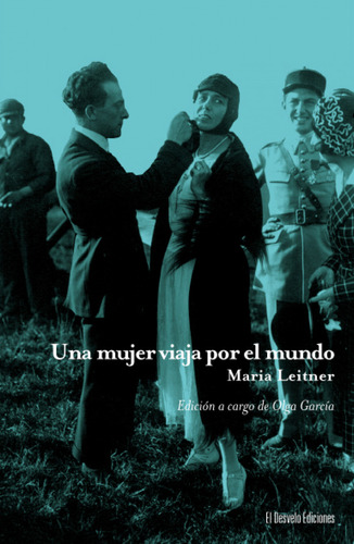 Una Mujer Viaja Por El Mundo Leitner, Maria Desvelo Edicione